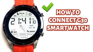 HOW TO CONNECT AND SET UP G30 SMARTWATCH  TUTORIAL  ENGLISH [upl. by Nottap]