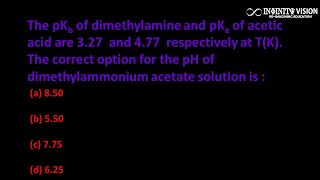 The pKb of dimethylamine and pKa of acetic acid are 327 and 477 respectively at TK [upl. by Retsevel562]