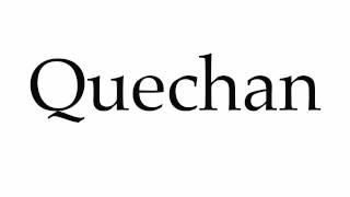 How to Pronounce Quechan [upl. by Ulla]