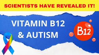 Vitamin B12 REVOLUTIONIZES AUTISM Treatment [upl. by Daniell]