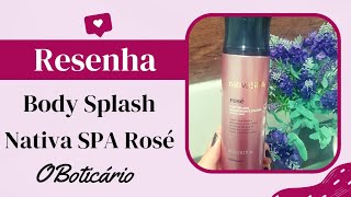 Resenha Body Splash Nativa SPA Rosé 🌸 O Boticário [upl. by Alaine]