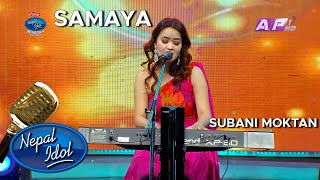 SAMAYASubani Moktan  Nepal Idol Season 4 [upl. by Llenehc85]