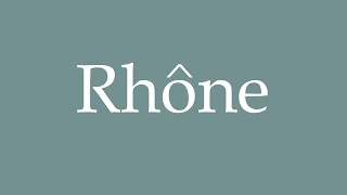 How to pronounce Rhône correctly in French [upl. by Jessabell447]