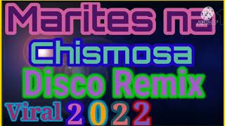 MARITES NA CHISMOSA DISCO REMIX VIRAL 2022💥🎉 [upl. by Scheers]