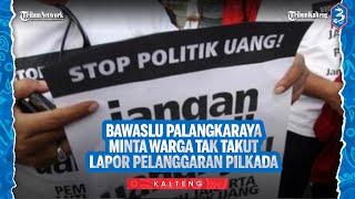 Bawaslu Palangka Raya Minta Warga Jangan Takut Lapor Pelanggaran Pilkada 2024 [upl. by Jonina]