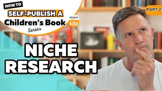 NICHE RESEARCH  How to SelfPublish A Childrens Book on Amazon KDP [upl. by Landmeier]