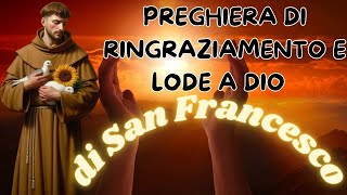 PREGHIERA DI LODE E RINGRAZIAMENTO A DIO di San Francesco [upl. by Reinwald117]