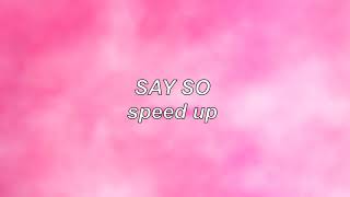 Doja Cat  Say So  Speed Up [upl. by Nonahs842]