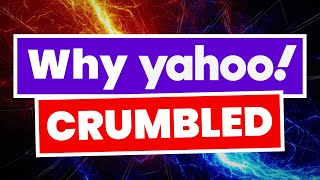 Why Yahoo Crumbled So Bad [upl. by Anitram]