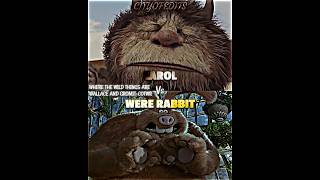 Were Rabbit vs Carol wherethewildthingsare wallaceandgromit vsedit vsbattle wererabbit [upl. by Llenrev]