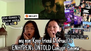 ENHYPEN’s UNTOLD Concept Cinema reaction w my nonKpop friend😱🫨 [upl. by Nyletak]