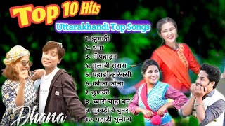 Top 10 Hit Songs  Nonstop Selected Songs  Uttarakhandi Songs  Kumauni Songs  Garhwali Songs [upl. by Emirak]