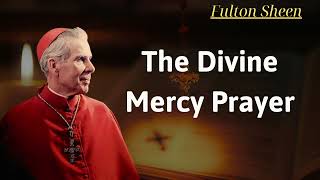 the Divine Mercy Prayer  Fulton Sheen [upl. by Llevra]