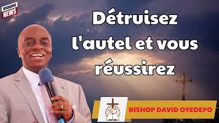 Détruisez lautel et vous réussirez  BISHOP DAVID OYEDEPO Prophecy [upl. by Llerot]