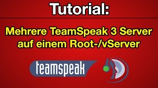 Tutorial Mehrere TeamSpeak 3 Server auf einem RootvServer Deutsch HD [upl. by Spector]