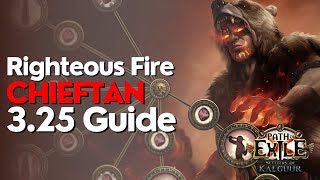 PoE 325 Righteous Fire Chieftain League Starter Build Guide [upl. by Ob]