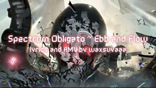 SPECTRUM OBLIGATO — EBB AND FLOW  Splatoon 3 Side Order Lyric Video  AMV  Waxsuyaaa [upl. by Savinirs]