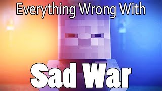 Everything Wrong With Sad War In 11 Minutes Or Less [upl. by Loar267]