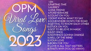 💗Love OPM Viral Top Songs For Ultimate Relaxation 😍  OPM Songs 2023  Philippines Playlist 2023 [upl. by Acnayb]