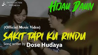 Hijau Daun  Sakit Tapi Ku Rindu Official Video Clip [upl. by Sillihp326]