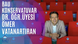 BAU Konservatuvar  Dr Öğr Üyesi Ömer Vatanartıran [upl. by Hanavas]