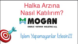 MOGAN Enerji Halka Arzına Nasıl Katılırım İşlem Yapamayanlar Nasıl Katılacaklar Detaylar [upl. by Maura]