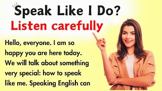 Speak Like I Do  Learn English Through Story  Improve Your English Skills [upl. by Nayrb]