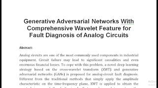 Generative Adversarial Networks With Comprehensive Wavelet Feature for Fault Diagnosis of Analog Cir [upl. by Ised670]