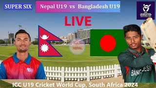 🔴Super SIx LIVE Nepal U19 vs Bangladesh U19 Match  Mangaung Oval Bloemfontein  ICC U19 World Cup [upl. by Eatnuahc586]