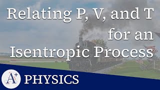 18  Relating P V and T for an Isentropic Process NC [upl. by Constantia]