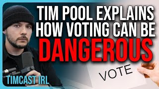 Tim Pool EXPLAINS How Voting Can Be DANGEROUS [upl. by Lebazej]