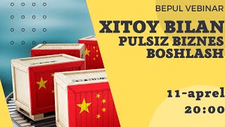 Xitoy bilan Pulsiz Biznes boshlash [upl. by Lynnworth]