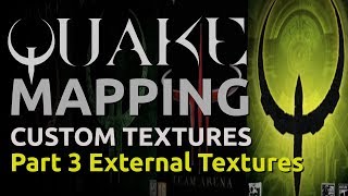 Quake Mapping Custom Textures Part 3  External Textures [upl. by Nylra]