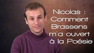 Nicolas  Comment Brassens ma ouvert à la Poésie [upl. by Doggett718]