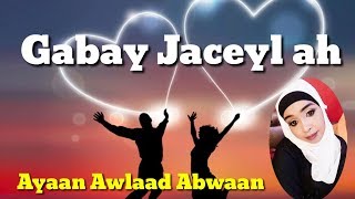 Gabay jaceyl ah abwaanad ayaan awlaad abwaan [upl. by Duwe]