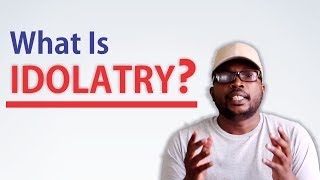 What is Idolatry What are the Forms of Modern Idolatry [upl. by Aldric]