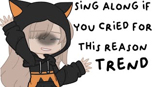 Sing along if you cried for this reason  Trend  Gacha club  Not original  Part 13 [upl. by Natalia431]