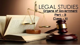 Organs of GovernmentPart3  Legal Studies Class XI [upl. by Ilona]