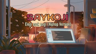 SAYKOJI  ELEGI ESOK PAGI COVER Hiphop Version LYRICS [upl. by Faux]