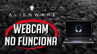 Solucion  Webcam de Mi Alienware no Funciona en Windows 1110 [upl. by Anniken]