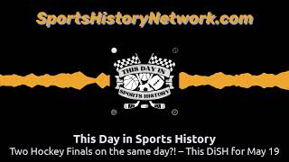 Two Hockey Finals on the same day – This DiSH for May 19  This Day in Sports History [upl. by Conny]