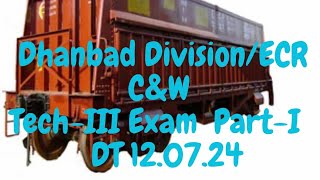 DHANBAD DIVISIONECR TECHIII CampW EXAM PARTI DT 120724 [upl. by Cohbert269]