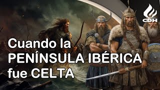 Los CELTAS en la península ibérica🔻 Entre el MITO y la REALIDAD🔻 El legado celta en España [upl. by Ttirrem]