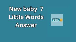 New baby 7 Little Words Answer [upl. by Redyr]