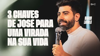 3 CHAVES DE JOSÉ PARA UMA VIRADA NA SUA VIDA  PR MARCO LAVIOLA [upl. by Fleisher]