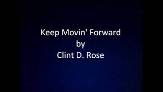 Clint D Rose  Keep Movin Forward [upl. by Gillian]