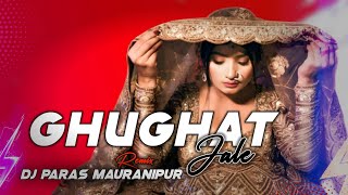 🔥Ghughat Jale 🔥 New Haryanvi Song  Remix  Dj Paras Mauranipur 🎧🎧 [upl. by Rumney]