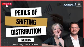 Perils of Shifting Distribution Models  Marva Sadler and Matt Wilhelmi  Ep 1 of 3 [upl. by Sprung]