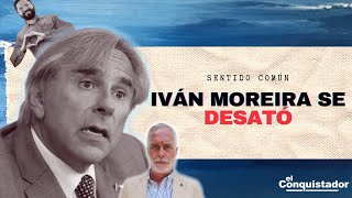 Iván Moreira se DESATÓ  Sentido Común [upl. by Cranford]