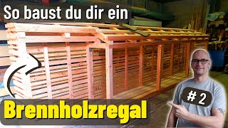 Brennholzregal selbst bauen Teil 2 EINFACH GEMACHT [upl. by Hairas]